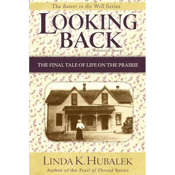 Looking Back: The Final Tale of Life on the Prairie - Paperback