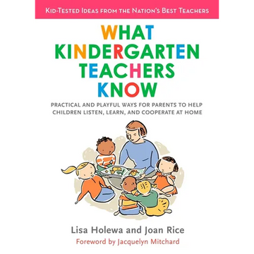 What Kindergarten Teachers Know: Practical and Playful Ways for Parents to Help Children Listen, Learn, and Cooperate at Home - Paperback