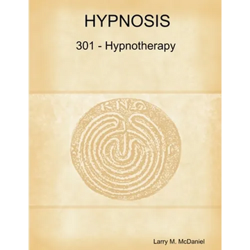 Hypnosis 301 - Hypnotherapy - Advanced Course - Paperback