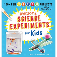 Awesome Science Experiments for Kids: 100+ Fun STEAM Projects and Why They Work - Paperback
