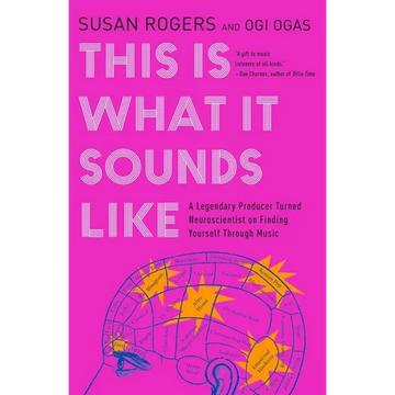This Is What It Sounds Like: A Legendary Producer Turned Neuroscientist on Finding Yourself Through Music - Paperback