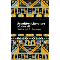 Unwritten Literature of Hawaii: The Sacred Songs of the Hula - Paperback