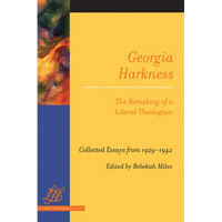 Georgia Harkness: The Remaking of a Liberal Theologian - Paperback