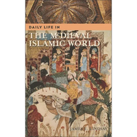 Daily Life in the Medieval Islamic World - Hardcover