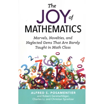 Joy of Mathematics: Marvels, Novelties, and Neglected Gems That Are Rarely Taught in Math Class - Paperback