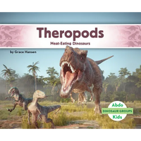 Theropods: Meat-Eating Dinosaurs: Meat-Eating Dinosaurs - Library Binding