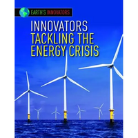 Innovators Tackling the Energy Crisis - Library Binding