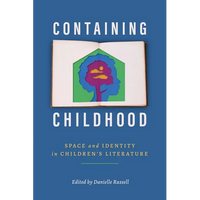 Containing Childhood: Space and Identity in Children's Literature - Paperback