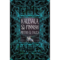 Kalevala & Finnish Myths & Tales: Epic Tales - Hardcover