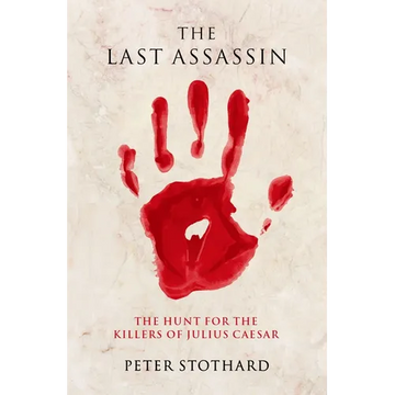 The Last Assassin: The Hunt for the Killers of Julius Caesar - Paperback