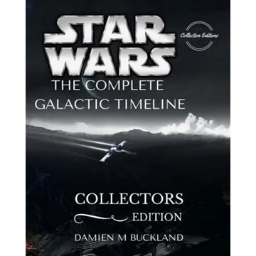 Star Wars The Complete Galactic Timeline: Collectors Edition - Paperback