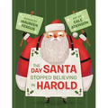 The Day Santa Stopped Believing in Harold