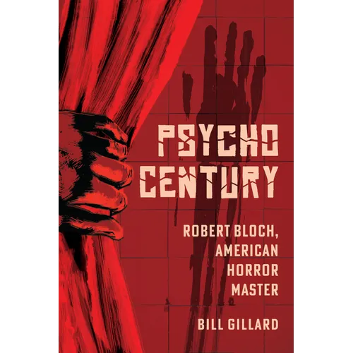 Psycho Century: Robert Bloch, American Horror Master