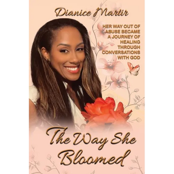 The Way She Bloomed Her way out of abuse became a journey of healing through conversations with God - Paperback