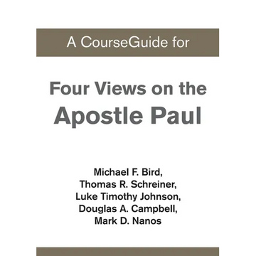 A CourseGuide for Four Views on the Apostle Paul - Paperback