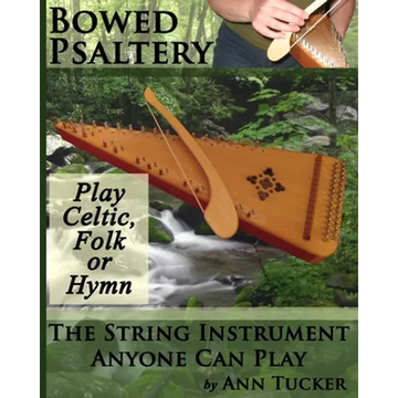 Bowed Psaltery: The String Instrument Anyone Can Play - Play Celtic, Folk or Hymn - Paperback
