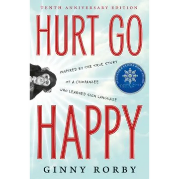 Hurt Go Happy: A Novel Inspired by the True Story of a Chimpanzee Who Learned Sign Language - Paperback