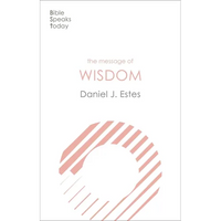 The Message of Wisdom: Learning and Living the Way of the Lord - Paperback