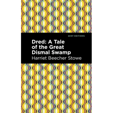Dred: A Tale of the Great Dismal Swamp - Paperback