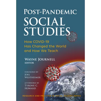 Post-Pandemic Social Studies: How Covid-19 Has Changed the World and How We Teach - Paperback