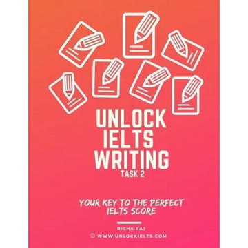 Unlock IELTS Writing Task 2: Your Key to the Perfect IELTS Score - Paperback