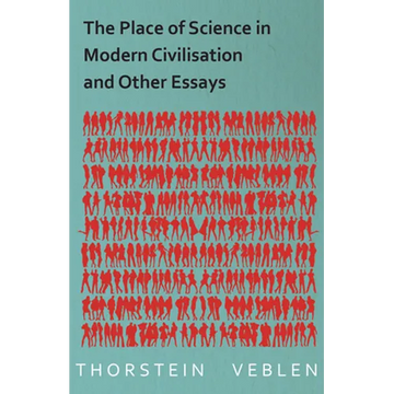 The Place of Science in Modern Civilisation and Other Essays - Paperback