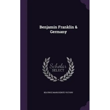 Benjamin Franklin & Germany - Hardcover