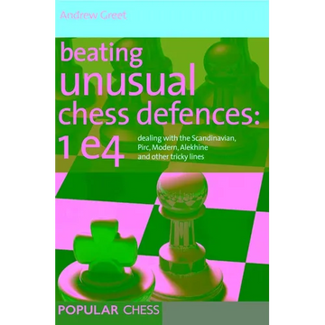 Beating Unusual Chess Defences: 1 E4 - Paperback
