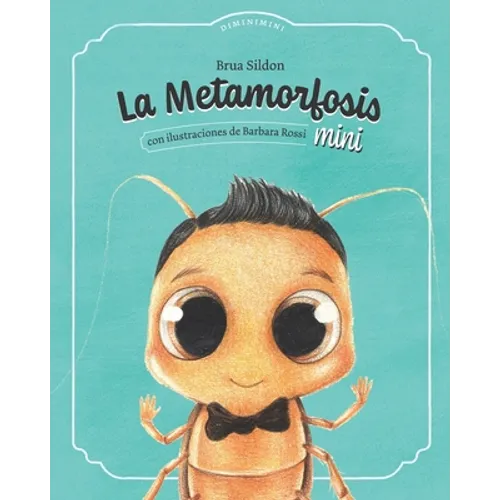 La metamorfosis mini: Adaptación infantil de La metamorfosis de Franz Kafka