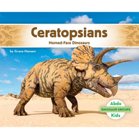 Ceratopsians: Horned-Face Dinosaurs: Horned-Face Dinosaurs - Library Binding