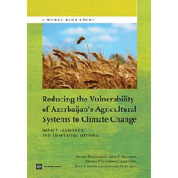 Reducing the Vulnerability of Azerbaijan's Agricultural Systems to Climate Change: Impact Assessment and Adaptation Options - Paperback