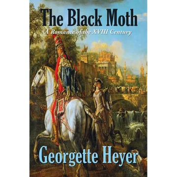 The Black Moth: A Romance of the XVIII Century - Paperback
