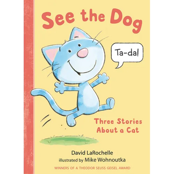 See the Dog: Three Stories about a Cat - Hardcover
