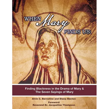 When Mary Finds Us: Finding Blackness in.the Drama of Mary & The Seven Sayings of Mary - Paperback