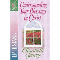 Understanding Your Blessings in Christ: Ephesians - Paperback