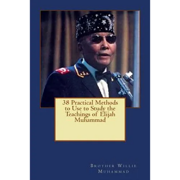 38 Practical Methods to Use to Study the Teachings of Elijah Muhammad - Paperback