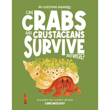 Can Crabs and Crustaceans Survive Anywhere?: Discover the Science Behind Carcinology - Hardcover