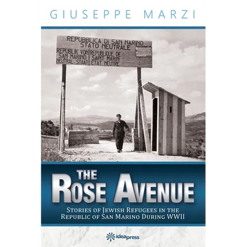 The Rose Avenue: Stories of Jewish Refugees in the Republic of San Marino during WWII - Paperback