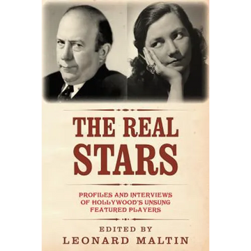 The Real Stars: Profiles and Interviews of Hollywood's Unsung Featured Players - Paperback
