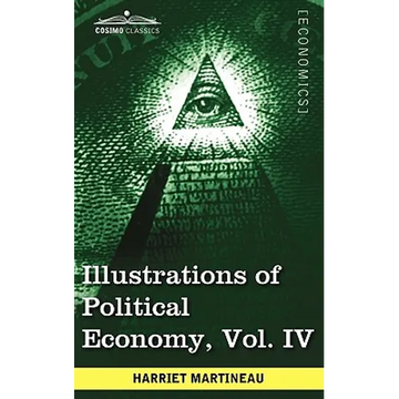 Illustrations of Political Economy, Vol. IV (in 9 Volumes) - Paperback