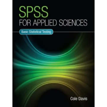 SPSS for Applied Sciences: Basic Statistical Testing - Paperback