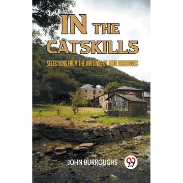 In The Catskills Selections From The Writings Of John Burroughs - Paperback