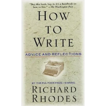 How to Write: Advice and Reflections - Paperback