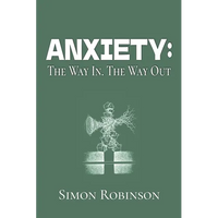 Anxiety: The Way In. The Way Out. - Paperback