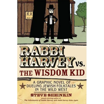 Rabbi Harvey vs. the Wisdom Kid: A Graphic Novel of Dueling Jewish Folktales in the Wild West - Paperback