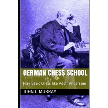 German Chess School: Play Basic Chess like Adolf Anderssen - Paperback