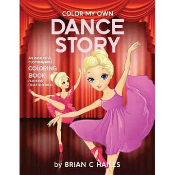 Color My Own Dance Story: An Immersive, Customizable Coloring Book for Kids (That Rhymes!) - Paperback