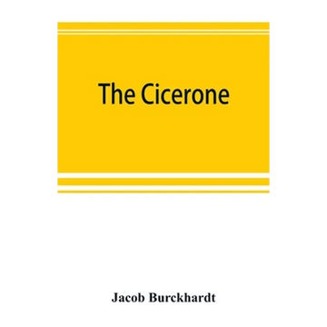 The cicerone: an art guide to painting in Italy for the use of travellers and students - Paperback