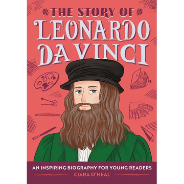 The Story of Leonardo Da Vinci: An Inspiring Biography for Young Readers - Paperback