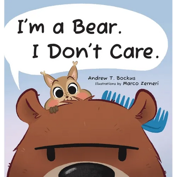 I'm a Bear. I Don't Care. - Hardcover